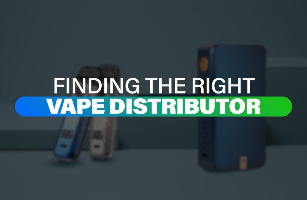 Finding the Right Wholesale Vape Distributor: Finding the Right Wholesale Vape Distributor: