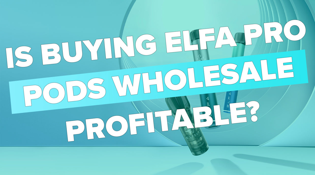 Is Buying Elf Bar Elfa Pro Pods Wholesale Profitable?