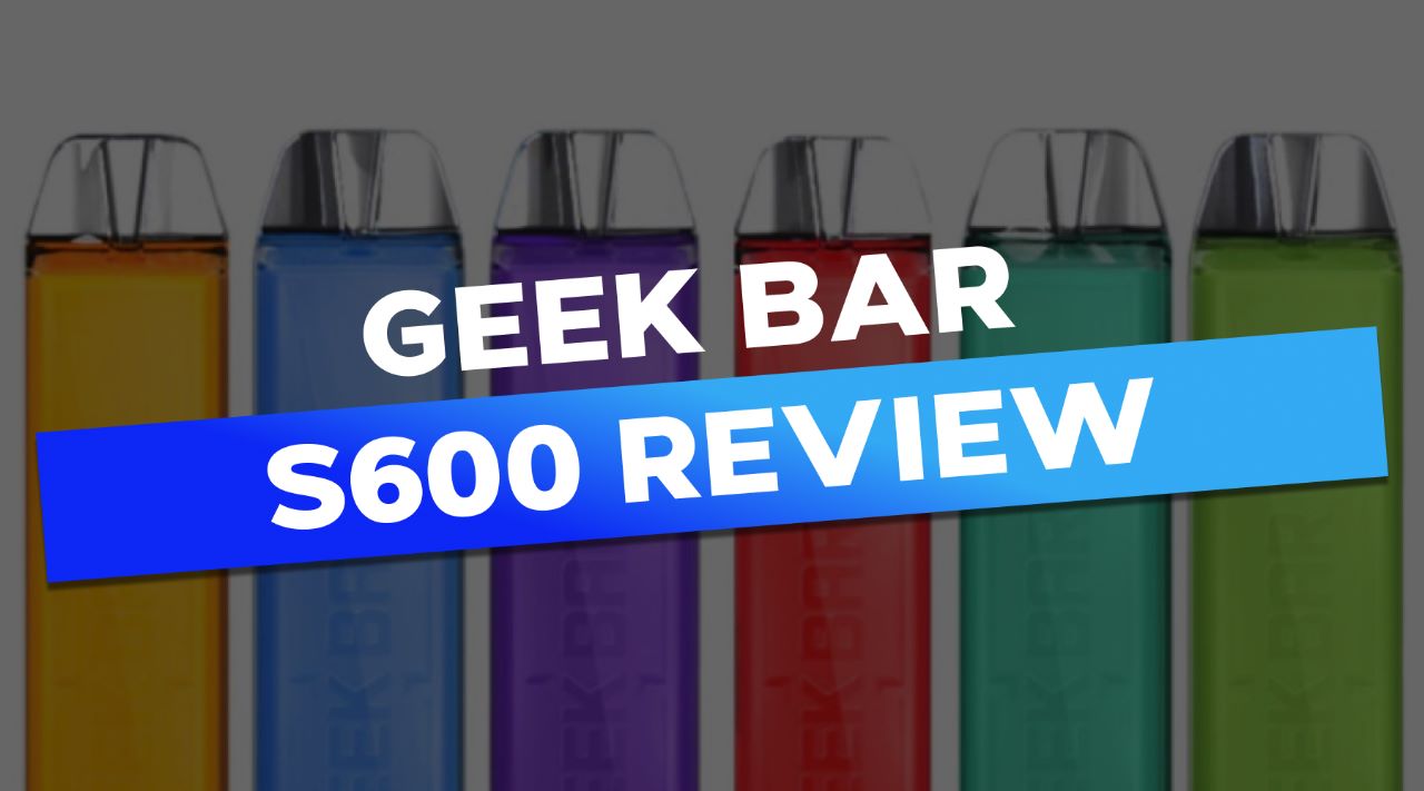 Geek Bar S600 Disposable Vape Review