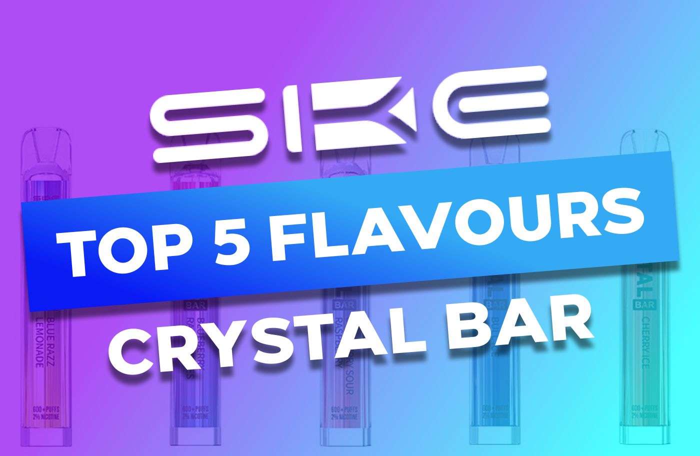 SKE Crystal Bar top 5 flavours